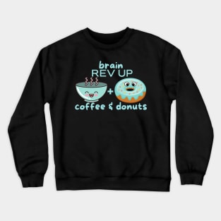 Coffee & Donuts Brain Rev Up Crewneck Sweatshirt